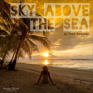 ดาวน์โหลดและฟังเพลง Sky Above the Sea พร้อมเนื้อเพลงจาก Vladi Strecker