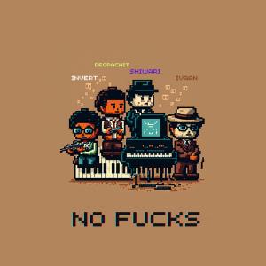 Album No Fucks (feat. Deorachit & Invert) (Explicit) from s.h.i.w.a.r.i