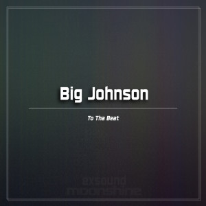 Listen to To Tha Beat (Long 'N' Phat Mix) song with lyrics from Big Johnson