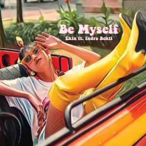 อัลบัม Be Myself (feat. Indra Bekti) ศิลปิน Indra Bekti
