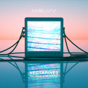 收聽Melvv的Nectarines (feat. Royal & the Serpent)歌詞歌曲
