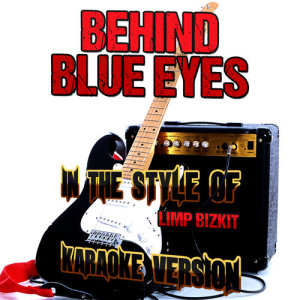 收聽Ameritz Audio Karaoke的Behind Blue Eyes (In the Style of Limp Bizkit) [Karaoke Version] (Karaoke Version)歌詞歌曲