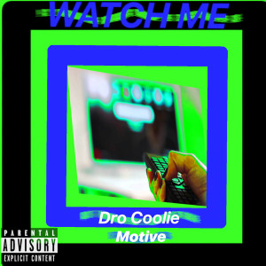 ดาวน์โหลดและฟังเพลง Watch Me (Explicit) พร้อมเนื้อเพลงจาก Dro Coolie
