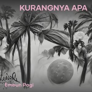 อัลบัม Kurangnya Apa (Acoustic) ศิลปิน Embun Pagi