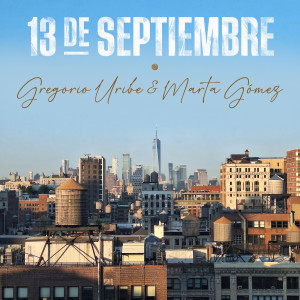 ดาวน์โหลดและฟังเพลง 13 de septiembre พร้อมเนื้อเพลงจาก Gregorio Uribe