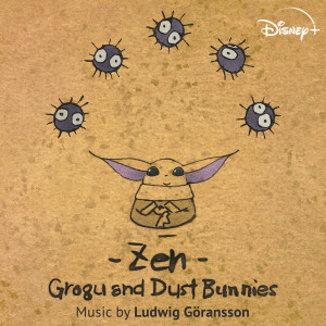 ดาวน์โหลดและฟังเพลง Zen - Grogu and Dust Bunnies พร้อมเนื้อเพลงจาก Ludwig Goransson