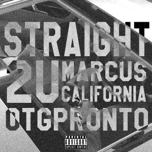 收聽Marcus California的Straight2u (feat. OTGpronto) (Explicit)歌詞歌曲