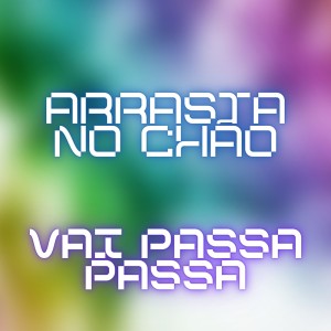 Dengarkan lagu Arrasta no Chão - Vai Passa Passa (Explicit) nyanyian Taylor do F dengan lirik