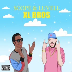 XL Bros (feat. Luvell) (Explicit) dari Scope