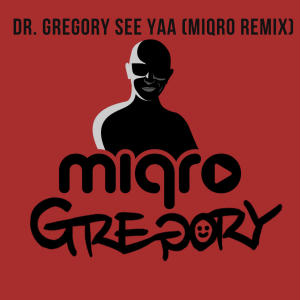 Miqro的專輯See Yaa Dr.Gregory & Miqro (MIQRO Remix)