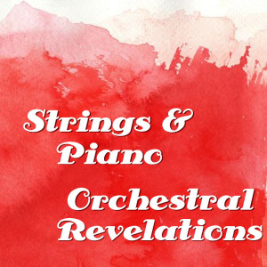 Baltic States Symphony Orchestra的專輯Strings & Piano Orchestral Revelations