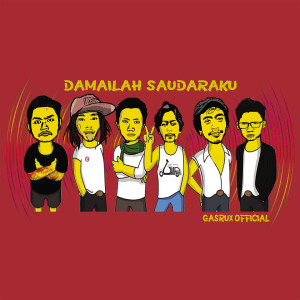 Damailah Saudaraku (Double Version) dari Gasrux