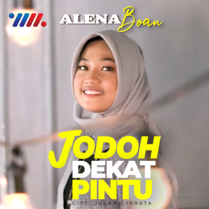 Dengarkan Jodoh Dekat Pintu lagu dari Alena Boan dengan lirik