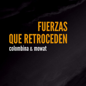 Listen to Fuerzas Que Retroceden song with lyrics from Mowat