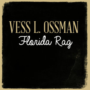 Vess L. Ossman的專輯Florida Rag