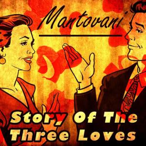 ดาวน์โหลดและฟังเพลง Story of Three Loves พร้อมเนื้อเพลงจาก The Mantovani Orchestra