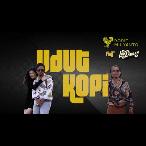 Dengarkan Udut Kopi Feat. Lek Dahlan lagu dari Dodit Mulyanto dengan lirik