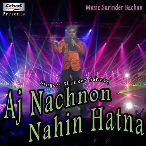 Aj Nachnon Nahin Hatna