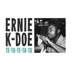 Ernie K. Doe的專輯Te-ta-Te-ta-Ta