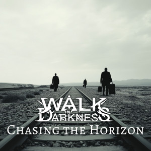 Listen to Chasing the Horizon song with lyrics from Walk in Darkness