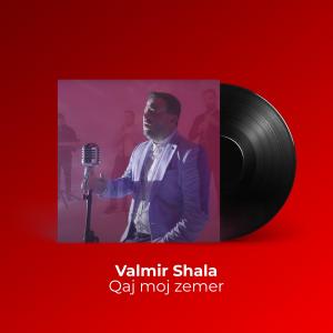 收聽Valmir Shala的Qaj moj zemer歌詞歌曲