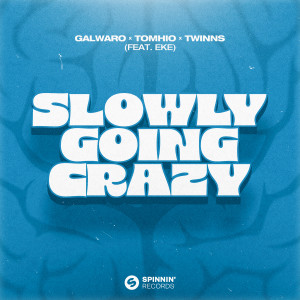 Galwaro的專輯Slowly Going Crazy (feat. EKE) (Extended Mix)