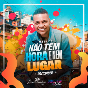 Duduzinho的專輯Medley Não Tem Hora e Nem Lugar - PagoVibes (Ao Vivo)