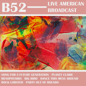 B52 - Live American Broadcast