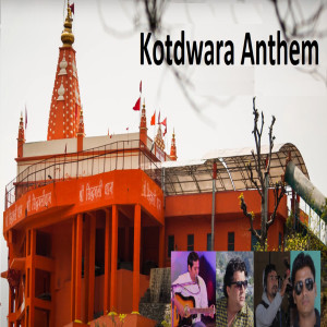 Listen to Kotdwara Anthem song with lyrics from Sonu Gaur