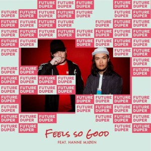 收聽Future Duper的Feels So Good (feat. Hanne Mjøen)歌詞歌曲