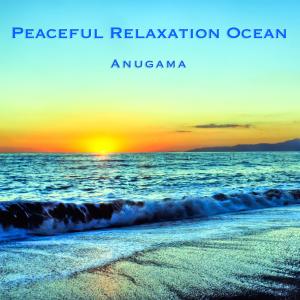 อัลบัม Peaceful Relaxation Ocean ศิลปิน Anugama