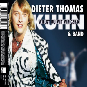 Dieter Thomas Kuhn & Band的專輯Willst du mit mir geh'n
