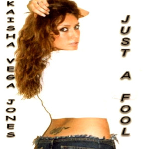 Listen to Just a Fool song with lyrics from Kaisha Vega Jones
