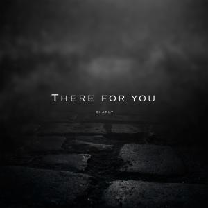 Listen to There For You song with lyrics from Charly with y