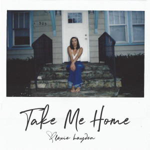 Listen to Take Me Home song with lyrics from Lexie Hayden