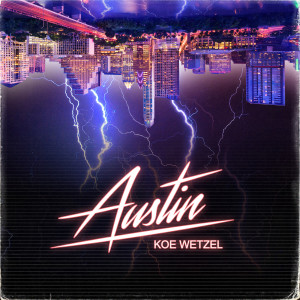 Listen to Austin song with lyrics from Koe Wetzel
