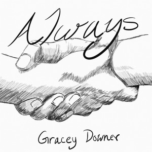 Dengarkan Always lagu dari Gracey Downer dengan lirik