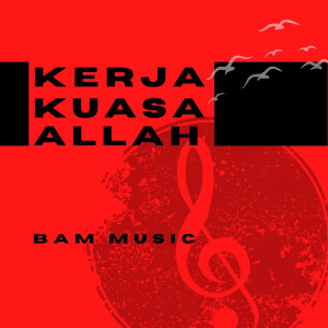 收听BAM Music的Kerja Kuasa Allah (Minus One)歌词歌曲