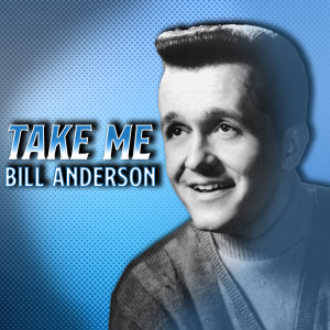 Bill Anderson的专辑Take Me