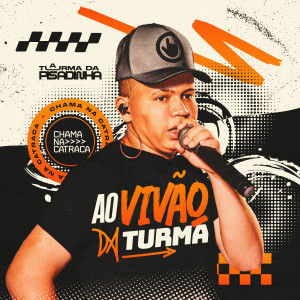 Turma da Pisadinha的專輯Ao Vivão da Turma (Explicit)