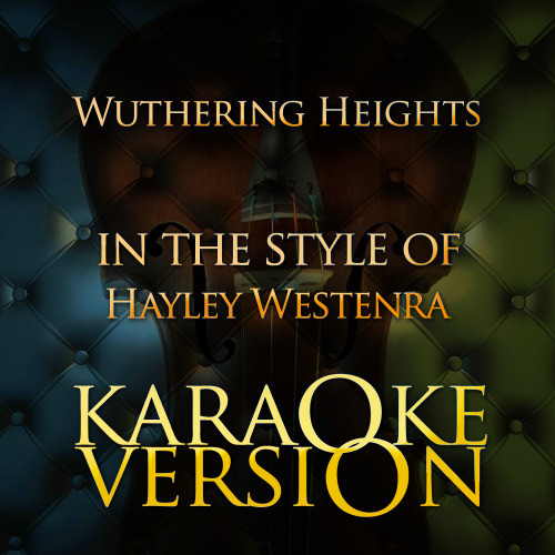 Wuthering Heights (In the Style of Hayley Westenra) [Karaoke Version] (Karaoke Version)