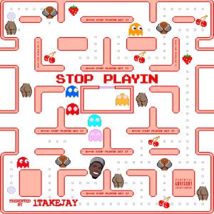 1TakeJay的专辑Stop Playin (Explicit)