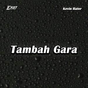 收聽Kevin Rater的Tambah Gara歌詞歌曲