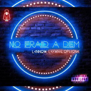 Listen to No Frair A Dem (Le fanglophone) (Explicit) (Le fanglophone|Explicit) song with lyrics from Lennox