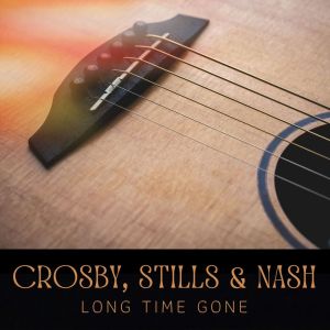 Crosby, Stills & Nash的專輯Long Time Gone