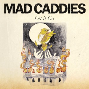 Mad Caddies的專輯Let It Go