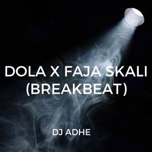 DJ Adhe的專輯Dola / Faja Skali (DJ Adhe Breakbeat)