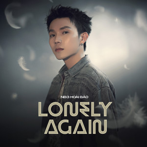 收聽NB3 Hoài Bảo的Lonely Again歌詞歌曲