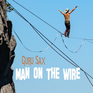 อัลบัม Man On The Wire ศิลปิน Guru Sax