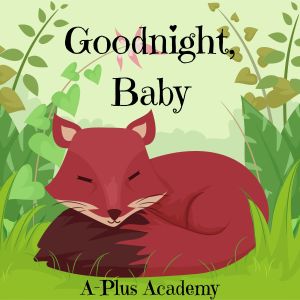 收听A-Plus Academy的Say Goodnight歌词歌曲